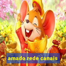 amado rede canais